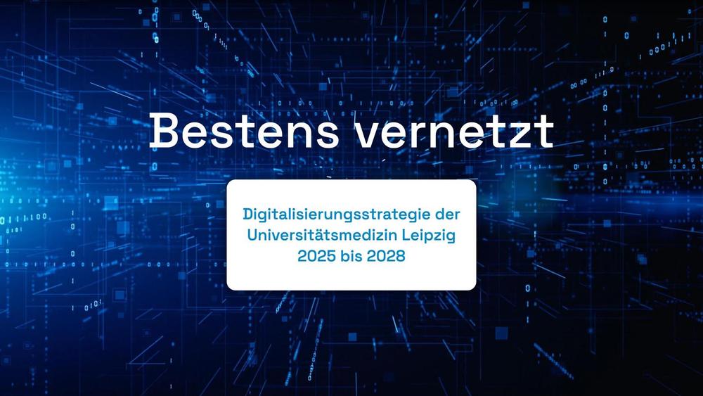 Auf dem Bild steht: Bestens vernetzt. Digitalisierungsstrategie der Universitätsmedizin Leipzig 2025 bis 2028.